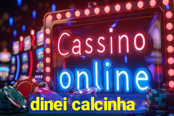 dinei calcinha